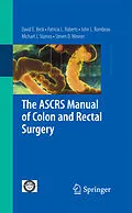 E-Book (pdf) The ASCRS Manual of Colon and Rectal Surgery von Steven D. Wexner, Michael J. Stamos, John Rombeau