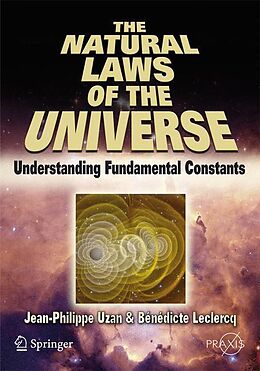 Kartonierter Einband The Natural Laws of the Universe von Jean-Philippe Uzan, Bénédicte Leclercq