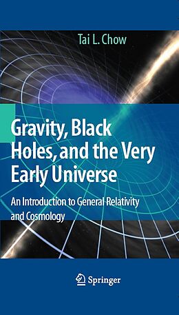 E-Book (pdf) Gravity, Black Holes, and the Very Early Universe von Tai L. Chow