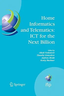 E-Book (pdf) Home Informatics and Telematics: ICT for the Next Billion von Alladi Venkatesh, Timothy Gonzalves, Andrew Monk