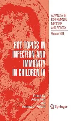 E-Book (pdf) Hot Topics in Infection and Immunity in Children IV von Adam Finn, Andrew J. Pollard