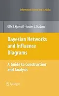 E-Book (pdf) Bayesian Networks and Influence Diagrams: A Guide to Construction and Analysis von Uffe B. Kjærulff, Anders L. Madsen
