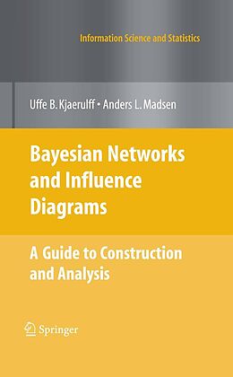 E-Book (pdf) Bayesian Networks and Influence Diagrams: A Guide to Construction and Analysis von Uffe B. Kjærulff, Anders L. Madsen