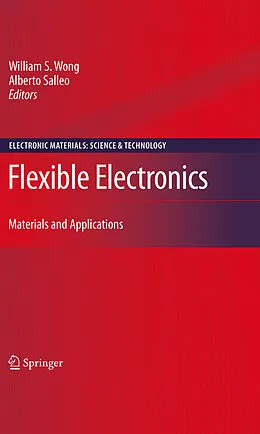 E-Book (pdf) Flexible Electronics von Alberto Salleo, William S. Wong