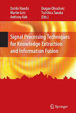 Livre Relié Signal Processing Techniques for Knowledge Extraction and Information Fusion de 