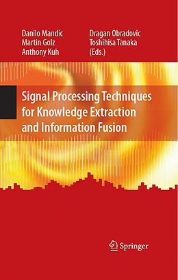 eBook (pdf) Signal Processing Techniques for Knowledge Extraction and Information Fusion de Danilo Mandic, Martin Golz, Anthony Kuh