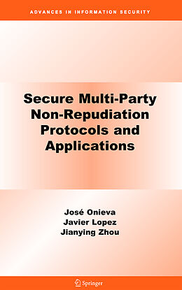 Fester Einband Secure Multi-Party Non-Repudiation Protocols and Applications von Jianying Zhou, José A. Onieva