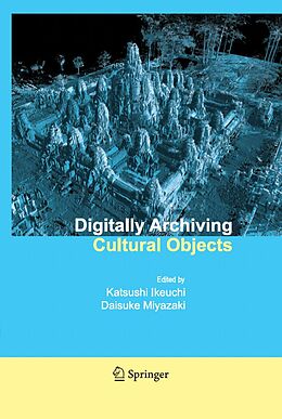 E-Book (pdf) Digitally Archiving Cultural Objects von Katsushi Ikeuchi, Daisuke Miyazaki