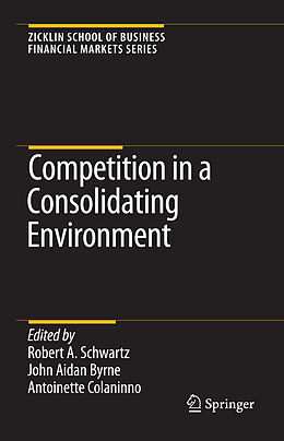 eBook (pdf) Competition in a Consolidating Environment de Antoinette Colaninno, John Aidan Byrne, Robert A. Schwartz.