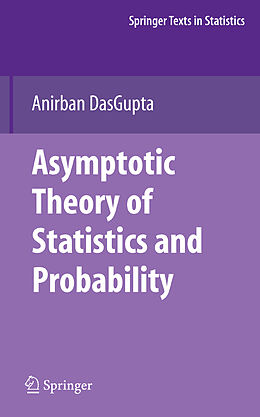 Fester Einband Asymptotic Theory of Statistics and Probability von Anirban Dasgupta