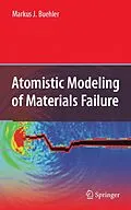 E-Book (pdf) Atomistic Modeling of Materials Failure von Markus J. Buehler
