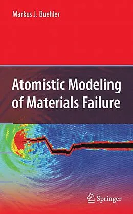 E-Book (pdf) Atomistic Modeling of Materials Failure von Markus J. Buehler