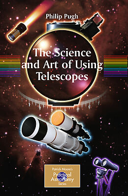 Couverture cartonnée The Science and Art of Using Astronomical Telescopes de Philip Pugh