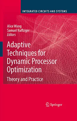 E-Book (pdf) Adaptive Techniques for Dynamic Processor Optimization von Anantha Chandrakasan, Alice Wang, Samuel Naffziger