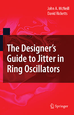 Livre Relié The Designer's Guide to Jitter in Ring Oscillators de David Ricketts, John A. McNeill