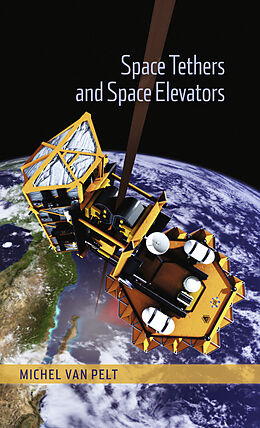 Livre Relié Space Tethers and Space Elevators de Michel van Pelt