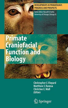 E-Book (pdf) Primate Craniofacial Function and Biology von Russell H. Tuttle, Chris Vinyard, Matthew J. Ravosa