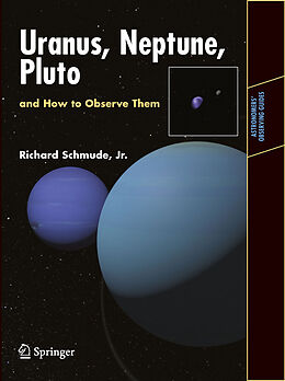 E-Book (pdf) Uranus, Neptune, and Pluto and How to Observe Them von Jr. Schmude