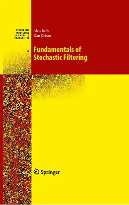E-Book (pdf) Fundamentals of Stochastic Filtering von Alan Bain, Dan Crisan