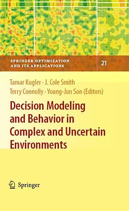 E-Book (pdf) Decision Modeling and Behavior in Complex and Uncertain Environments von Panos M. Pardalos, Tamar Kugler, J. Cole Smith