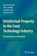 E-Book (pdf) Intellectual Property in the Food Technology Industry von Ryan W. O'Donnell, John J. O'Malley, Randolph J. Huis