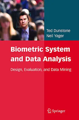 E-Book (pdf) Biometric System and Data Analysis von Ted Dunstone, Neil Yager