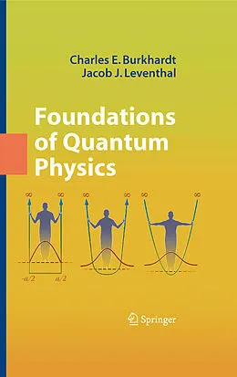 E-Book (pdf) Foundations of Quantum Physics von Charles E. Burkhardt, Jacob J. Leventhal