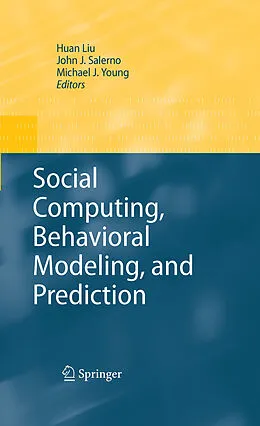 E-Book (pdf) Social Computing, Behavioral Modeling, and Prediction von Huan Liu, John J. Salerno, Michael J. Young