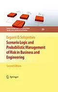 E-Book (pdf) Scenario Logic and Probabilistic Management of Risk in Business and Engineering von Evgueni D. Solojentsev