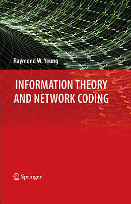 E-Book (pdf) Information Theory and Network Coding von Raymond W. Yeung