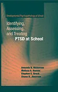 E-Book (pdf) Identifying, Assessing, and Treating PTSD at School von Amanda B. Nickerson, Melissa A. Reeves, Stephen E. Brock