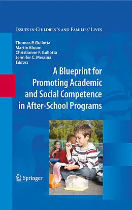 E-Book (pdf) A Blueprint for Promoting Academic and Social Competence in After-School Programs von Thomas P. Gullotta, Martin Bloom, Christianne F. Gullotta