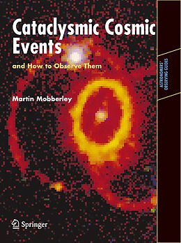 E-Book (pdf) Cataclysmic Cosmic Events and How to Observe Them von Martin Mobberley