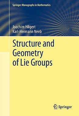 E-Book (pdf) Structure and Geometry of Lie Groups von Joachim Hilgert, Karl-Hermann Neeb