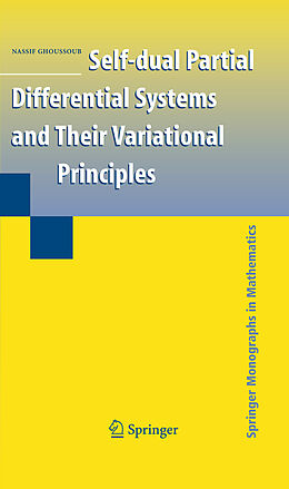 Livre Relié Self-dual Partial Differential Systems and Their Variational Principles de Nassif Ghoussoub