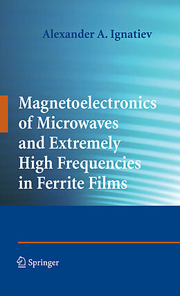 eBook (pdf) Magnetoelectronics of Microwaves and Extremely High Frequencies in Ferrite Films de Alexander A. Ignatiev