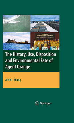 eBook (pdf) The History, Use, Disposition and Environmental Fate of Agent Orange de Alvin Lee Young