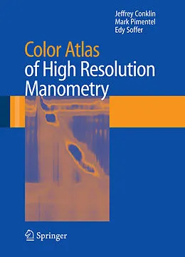 E-Book (pdf) Color Atlas of High Resolution Manometry von Edy Soffer, Mark Pimentel, Jeffrey Conklin