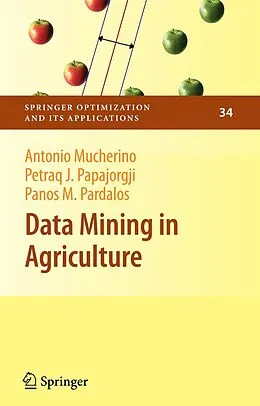 E-Book (pdf) Data Mining in Agriculture von Antonio Mucherino, Petraq Papajorgji, Panos M. Pardalos
