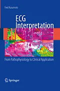 E-Book (pdf) ECG Interpretation: From Pathophysiology to Clinical Application von Fred M. Kusumoto