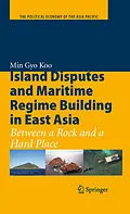 E-Book (pdf) Island Disputes and Maritime Regime Building in East Asia von Min Gyo Koo