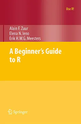 E-Book (pdf) A Beginner's Guide to R von Alain Zuur, Elena N. Ieno, Erik Meesters