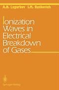 Fester Einband Ionization Waves in Electrical Breakdown of Gases von I. M. Rutkevich, A. N. Lagarkov