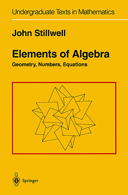 Livre Relié Elements of Algebra de John Stillwell
