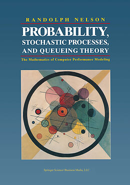 Fester Einband Probability, Stochastic Processes, and Queueing Theory von Randolph Nelson