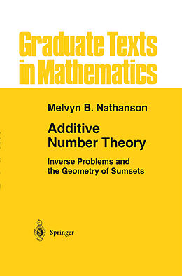 Fester Einband Additive Number Theory: Inverse Problems and the Geometry of Sumsets von Melvyn B. Nathanson