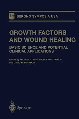 Livre Relié Growth Factors and Wound Healing de Thomas R Ziegler, Glenn F Pierce, Serono Symposia USA