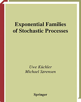 Fester Einband Exponential Families of Stochastic Processes von Michael Sorensen, Uwe Küchler