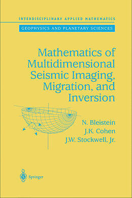 Fester Einband Mathematics of Multidimensional Seismic Imaging, Migration, and Inversion von Norman Bleistein, Jack K. Cohen, John W. Stockwell
