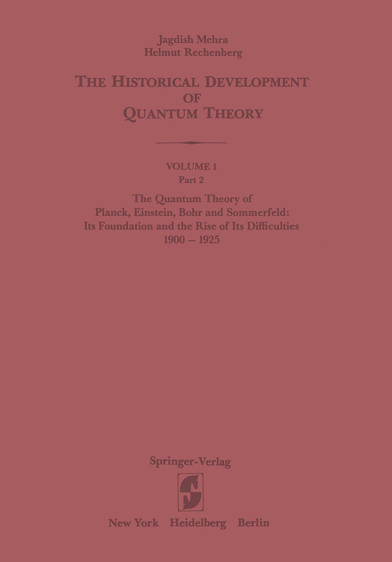 The Quantum Theory of Planck, Einstein, Bohr and Sommerfeld: Its Foundation and the Rise of Its Difficulties 1900 1925